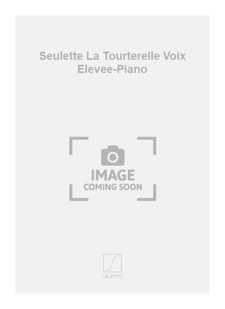 Seulette La Tourterelle Voix Elevee-Piano
